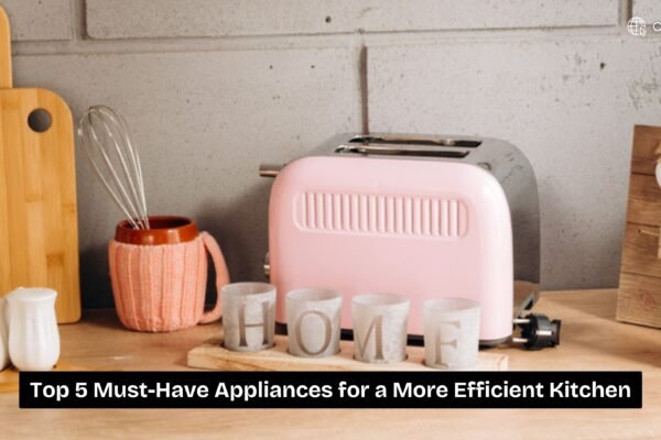Top 5 Must-Have Appliances for a More Efficient Kitchen Top 5 Must-Have Appliances for a More Efficient Kitchen