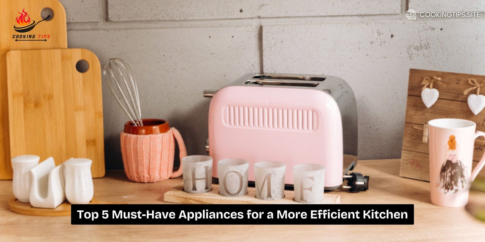 Top 5 Must-Have Appliances for a More Efficient Kitchen